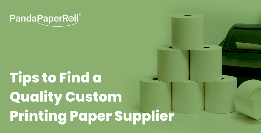 Tips to Find a Quality Custom Printing Paper Supplier